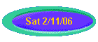 Sat 2/11/06