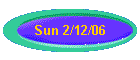 Sun 2/12/06