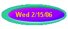 Wed 2/15/06